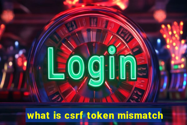 what is csrf token mismatch